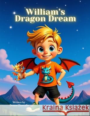 William's Dragon Dream: A Dragon-Themed Adventure Set in Washington State Deana Charcalla 9781960856364
