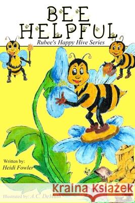 Bee Helpful: Ruby's Happy Hive Series Heidi Fowler 9781960858337 Cobb Publishing