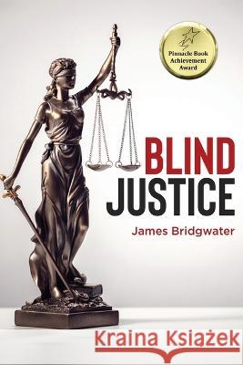 Blind Justice James Bridgwater   9781960861009