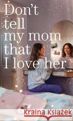 Don't Tell My Mom That I Love Her Lauren Barnett 9781960865335 Christmas Lake Press