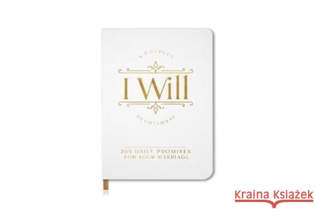 I Will: A 365-Day Devotional for Your Marriage Karen Evans 9781960870070