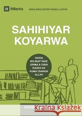 SAHIHIYEAR KOYARWA (Sound Doctrine) (Hausa): How a Church Grows in the Love and Holiness of God Bobby Jamieson   9781960877017 9marks