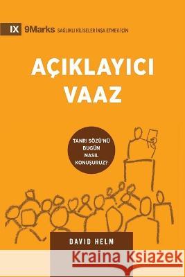 Acıklayıcı Vaaz (Expositional Preaching) (Turkish): How We Speak God's Word Today David Helm   9781960877062 9marks