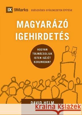 MAGYARAZO IGEHIRDETES (Expositional Preaching) (Hungarian): How We Speak God's Word Today David Helm   9781960877109 9marks