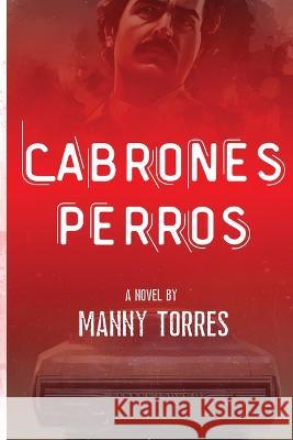 Cabrones Perros Manny Torres Cody Sexton Paige Johnson 9781960882011 Outcast Press