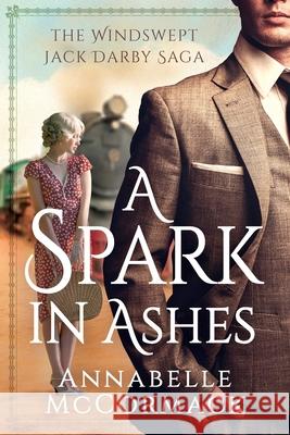 A Spark in Ashes: A Windswept Jack Darby Novel Annabelle McCormack 9781960883278