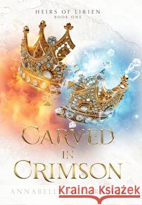 Carved in Crimson: An Enemies to Lovers Romantic Fantasy Annabelle McCormack 9781960883360