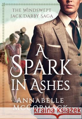 A Spark in Ashes: A Windswept Jack Darby Novel Annabelle McCormack 9781960883384