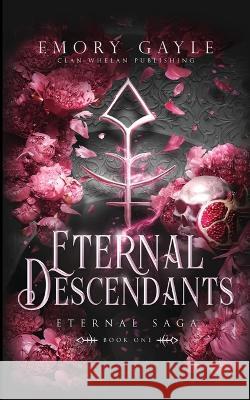 Eternal Descendants: Eternal Saga Book 1 Emory Gayle   9781960891006