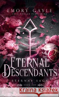 Eternal Descendants: Eternal Saga Book 1 Emory Gayle   9781960891037