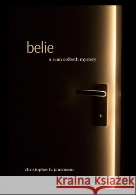 Belie: A Sean Colbeth Mystery Christopher Jansmann 9781960914293 Ephram Cotte & Company, Publishing