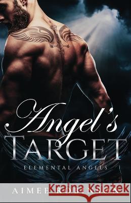 Angel's Target: A Paranormal Angel Romance Aimee Robinson   9781960934031 Amr Publishing LLC