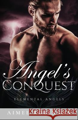 Angel's Conquest: A Paranormal Angel Romance Aimee Robinson 9781960934086 Amr Publishing LLC