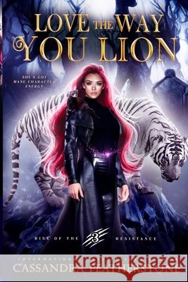 Love The Way You Lion Cassandra Featherstone 9781960935380 Cassandra Featherstone