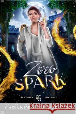 Zero Spark Cassandra Featherstone 9781960935458 Cassandra Featherstone