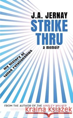 Strikethru: A Memoir J. a. Jernay 9781960936639 Plotworks Publishing