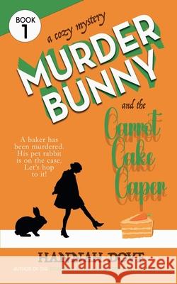 Murder Bunny and the Carrot Cake Caper Hannah Dove 9781960936660 Plotworks Publishing