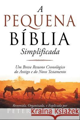 A Pequena Biblia: Simplificada Peter J Bylsma   9781960939029 Great Writers Media, LLC