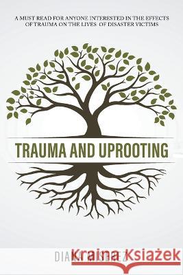 Trauma and Uprooting Diana Miserez   9781960939906