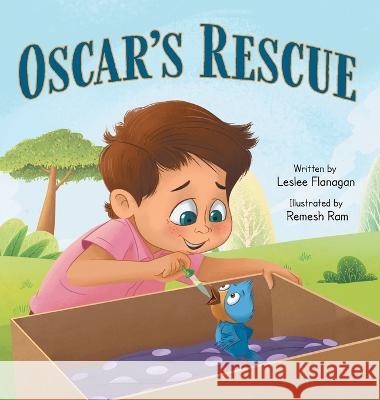 Oscar's Rescue: A Heartwarming Story About Friendship and Embracing Differences for Kids Ages 4-8 Leslee Flanagan Remesh Ram  9781960948014 Millar Publishing