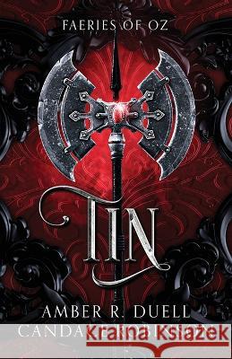 Tin (Faeries of Oz, 1) Amber R Duell Candace Robinson  9781960949165 Crooked Heart Publishing