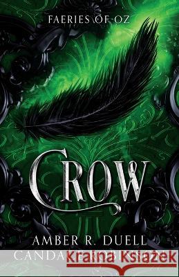 Crow (Faeries of Oz, 2) Amber R Duell Candace Robinson  9781960949172 Crooked Heart Publishing