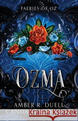 Ozma (Faeries of Oz, 3) Amber R Duell Candace Robinson  9781960949189 Crooked Heart Publishing