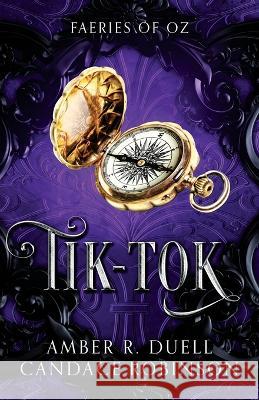 Tik-Tok (Faeries of Oz, 4) Amber R Duell Candace Robinson  9781960949196 Crooked Heart Publishing