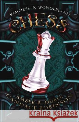 Chess (Vampires in Wonderland, 2) Amber R Duell Candace Robinson  9781960949219 Crooked Heart Publishing