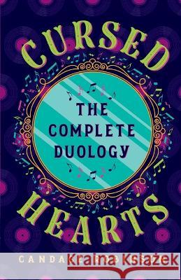 Cursed Hearts: The Complete Duology Candace Robinson   9781960949264 Crooked Heart Publishing