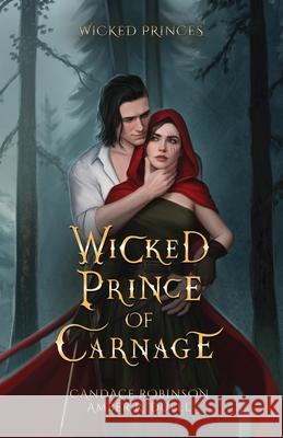 Wicked Prince of Carnage Amber R. Duell Candace Robinson 9781960949509 Crooked Heart Publishing