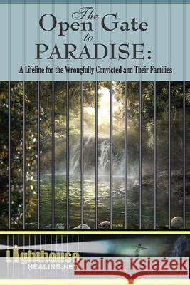 The Open Gate to Paradise: A Lifeline for the Wrongfully Convicted and Their Families Lindy Morelli 9781960950154