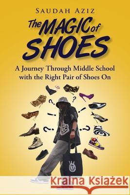 The Magic of Shoes Saudah Aziz 9781960952028 Citiofbooks, Inc.