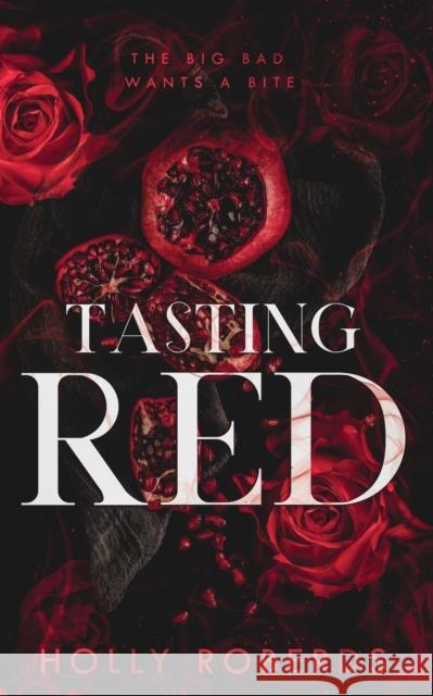 Tasting Red: A Spicy Red Riding Hood Retelling Holly Roberds   9781960961006 Holly Roberds