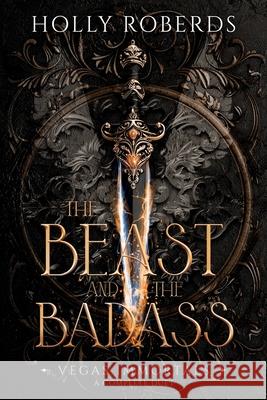 The Beast and the Badass: A Complete Vegas Immortals Duet Holly Roberds 9781960961129 Holly Roberds