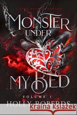 Monster Under My Bed: Volume 1 Holly Roberds 9781960961150 Holly Roberds