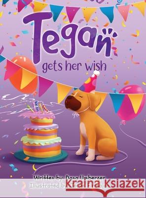 Tegan Gets Her Wish Dana Umberger Jecoe Firmalan 9781960967053