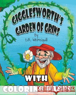 Gigglesworth's Garden of Grins With Coloring Pages: Laughter is the Best Fertilizer Sharyzad D R Whimsiquill  9781960971029 Happy Living Company LLC