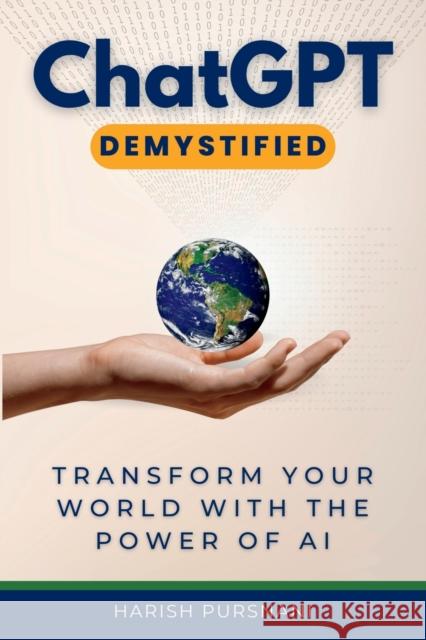 ChatGPT Demystified Harish Pursnani   9781960971067 Happy Living Company LLC