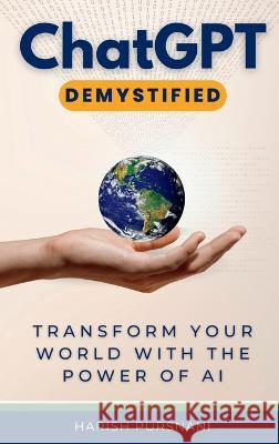 ChatGPT Demystified Harish Pursnani   9781960971074 Happy Living Company LLC