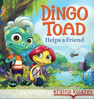 Dingo Toad Helps a Friend Lamar Golden Liana Golden Tom McGrath 9781960976062