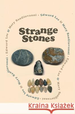 Strange Stones Edward Lee Mary Sangiovanni 9781960988416 Clash Books