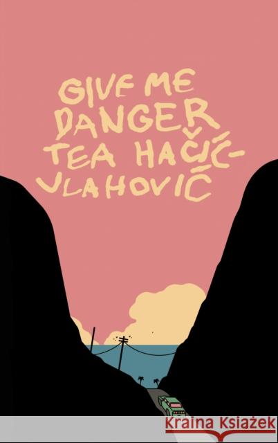 Give Me Danger Tea Hacic-Vlahovic 9781960988829 Clash Books
