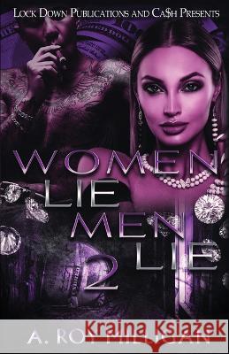Women Lie Men Lie 2 A. Roy Milligan 9781960993007 Lock Down Publications