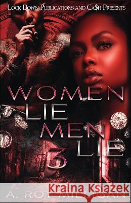 Women Lie Men Lie 3 A. Roy Milligan 9781960993014 Lock Down Publications