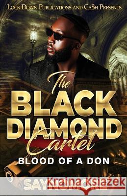 The Black Diamond Cartel Saynomore   9781960993175 Lock Down Publications