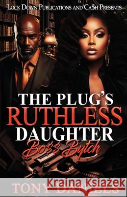 The Plug's Ruthless Daughter Tony Daniels 9781960993847 Lock Down Publications