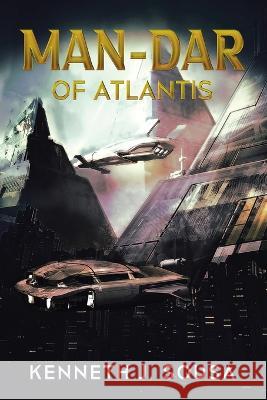 MAN-DAR of Atlantis Kenneth J Sousa   9781961017573 Leavitt Peak Press