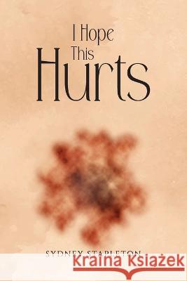 I Hope This Hurts Sydney Stapleton   9781961028906 Sydney Stapleton