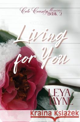 Living for You Leya Layne 9781961045385 B. Isabel Writes LLC